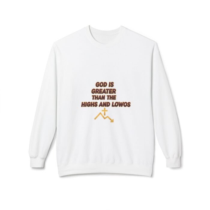 Faith Crewneck Sweatshirt — "God Is Greater Than The Highs And Lows" Inspirational Christian Sweater